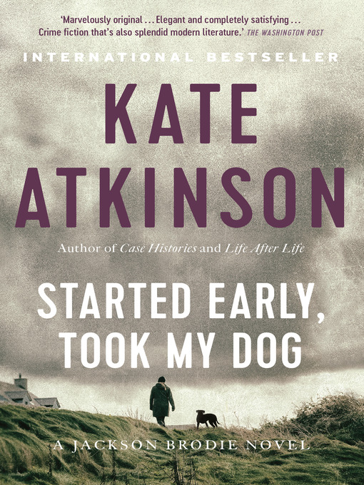 Title details for Started Early, Took My Dog by Kate Atkinson - Available